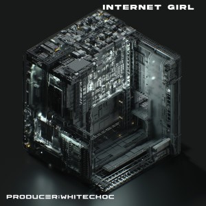Listen to Internet Girl song with lyrics from WhiteChock