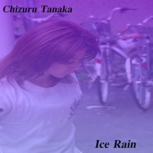 ดาวน์โหลดและฟังเพลง Ice Rain พร้อมเนื้อเพลงจาก Tanaka Chizuru
