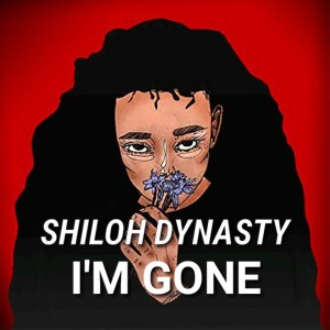 Dengarkan lagu I'm Gone nyanyian Shiloh Dynasty dengan lirik