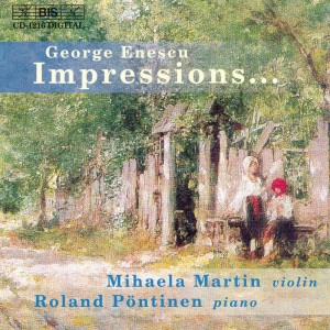 อัลบัม Enescu: Impressions D'Enfance / Violin Sonatas Nos. 2 and 3 ศิลปิน Mihaela Martin