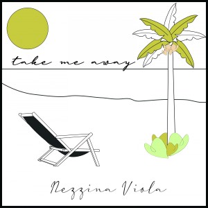 ดาวน์โหลดและฟังเพลง Take Me Away พร้อมเนื้อเพลงจาก Nezzina Viola