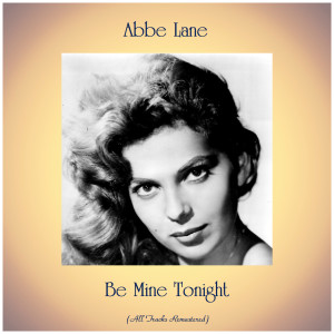 Abbe Lane的专辑Be Mine Tonight (All Tracks Remastered)