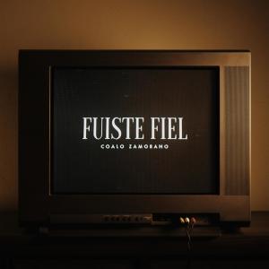 收聽Coalo Zamorano的Fuiste Fiel歌詞歌曲