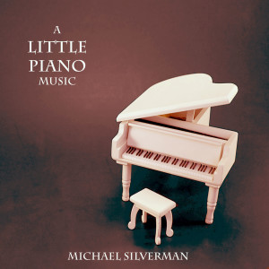 Album A Little Piano Music from Michael Silverman