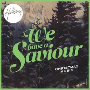 Album We Have a Saviour from Hillsong Worship