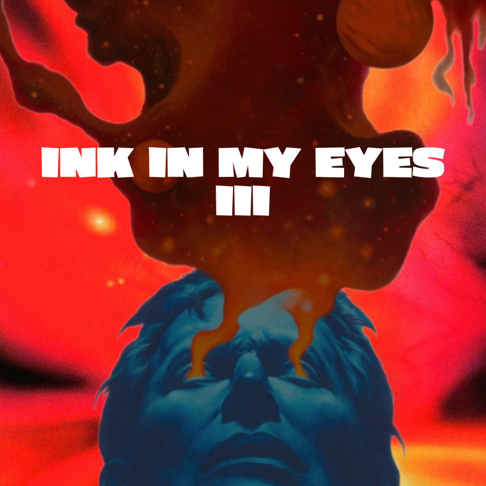 Ink in My Eyes, Pt. 3