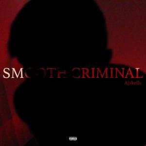 Ajskells的專輯smooth criminal (Explicit)