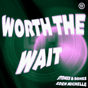 Stones & Bones的專輯Worth The Wait