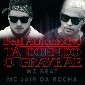Listen to Beat Automotivo Tá Doendo Grave Ae song with lyrics from MC Jair Da Rocha