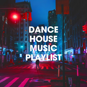 Dance House Music Playlist