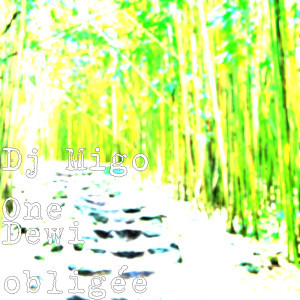 收听Dj Migo One的Dewi obligée歌词歌曲