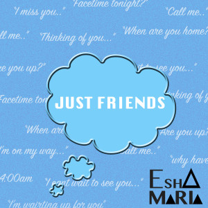 Dengarkan lagu Just Friends nyanyian Esha Maria dengan lirik
