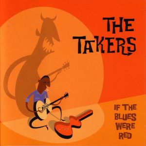 อัลบัม If The Blues Were Red ศิลปิน The Takers