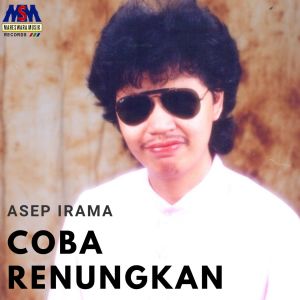 Listen to Coba Renungkan song with lyrics from Asep Irama