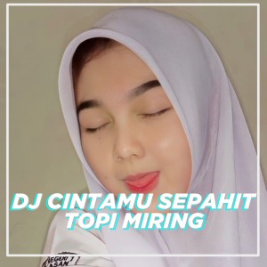 Dj Cintamu Sepahit Topi Miring (Remix) (Explicit) dari DF MUSIC