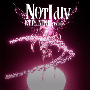 收聽KTP NINE的NOT LUV (Explicit)歌詞歌曲