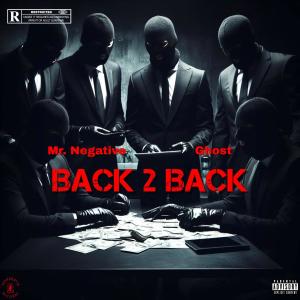 收聽Mr. Negative的Back 2 Back (feat. Ghost) (Explicit)歌詞歌曲