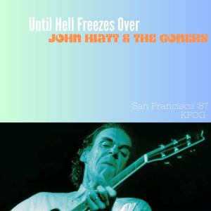 Album Until Hell Freezes Over (Live San Francisco '87) oleh John Hiatt