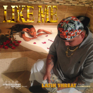 Latin Threat的專輯Like Me (feat. J. Longoria) (Explicit)