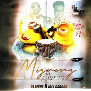 Dj Lexus Le Monstre的專輯Mignong Mignong (feat. Joly Garçon) [Explicit]