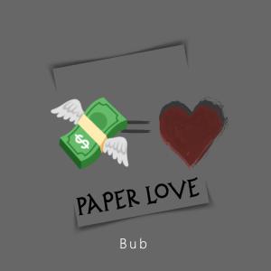 收聽Bub的Paper Love (Explicit)歌詞歌曲