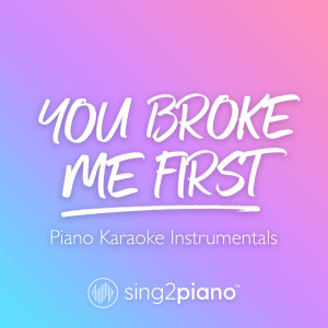 收聽Sing2Piano的you broke me first (Higher Key) [Originally Performed by Tate McRae] (Piano Karaoke Version)歌詞歌曲