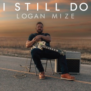 ดาวน์โหลดและฟังเพลง I Still Do พร้อมเนื้อเพลงจาก Logan Mize