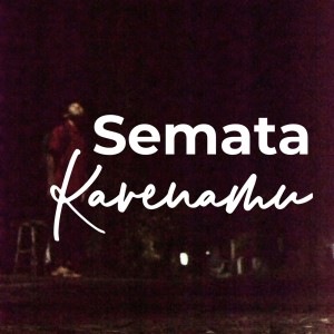 Listen to Semata Karenamu song with lyrics from Abraham Abdiel Arya Putra Yudianto