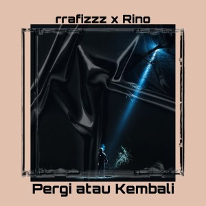 Listen to Pergi atau Kembali song with lyrics from rrafizzz