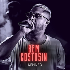收聽KENNED的Bem Gostosin (Explicit)歌詞歌曲
