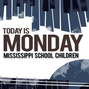 ดาวน์โหลดและฟังเพลง Today Is Monday พร้อมเนื้อเพลงจาก Mississippi School Children