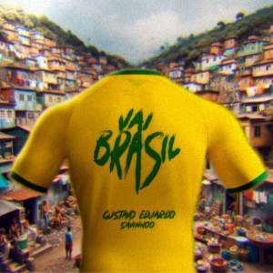 ดาวน์โหลดและฟังเพลง VAI BRASIL (Explicit) พร้อมเนื้อเพลงจาก Gustavo Eduardo