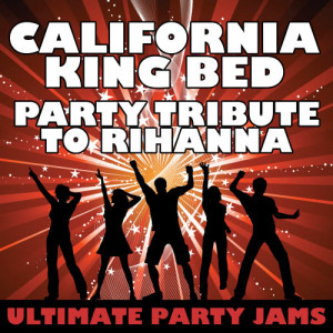 ดาวน์โหลดและฟังเพลง California King Bed พร้อมเนื้อเพลงจาก Ultimate Party Jams