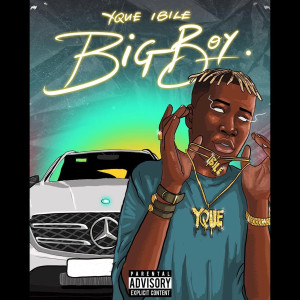 Yque Ibile的专辑Big Boy (Explicit)