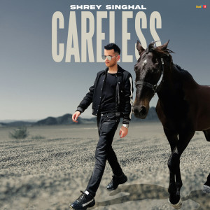 Listen to Careless song with lyrics from Shrey Singhal