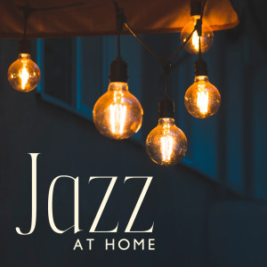 Album Jazz at Home (Relax, Cozy Autumn Time, Background Music for the Living Room, Meetings with Friends) from Cooking Jazz Music Academy