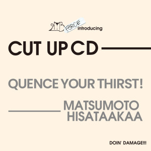 Album Quence Your Thirst! from MATSUMOTO HISATAAKAA