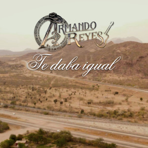 Dengarkan Te Daba Igual lagu dari Armando Reyes dengan lirik