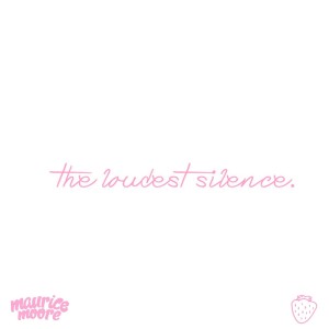收聽Maurice Moore的The Loudest Silence (Explicit)歌詞歌曲