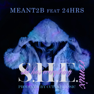 收聽Meant2B的S.H.E. (She Has Everything) (Remix) (Remix|Explicit)歌詞歌曲
