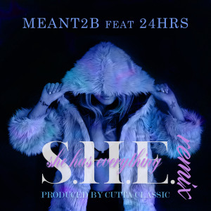 收聽Meant2B的S.H.E. (She Has Everything) (Remix) (Remix|Explicit)歌詞歌曲