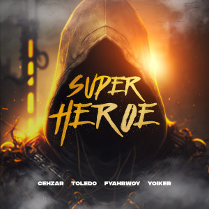 收听Cehzar的Super Heroe (Explicit)歌词歌曲