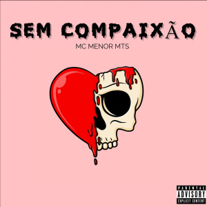 收聽Mc Menor Mts的Sem Compaixão (Explicit)歌詞歌曲