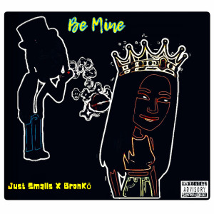 ดาวน์โหลดและฟังเพลง Be Mine (Explicit) พร้อมเนื้อเพลงจาก Just Smalls
