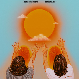 ดาวน์โหลดและฟังเพลง Better Than I Used To พร้อมเนื้อเพลงจาก Illiterate Light