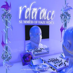 Dengarkan Reference (Summer of Haze Remix) (Explicit) (Summer of Haze Remix|Explicit) lagu dari i61 dengan lirik