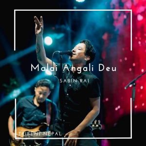 Listen to Malai Angali Deu song with lyrics from Sabin Rai