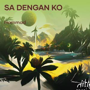 Dengarkan lagu Sa Dengan Ko nyanyian Hammad dengan lirik