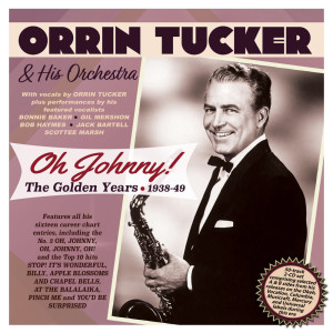Orrin Tucker的專輯Oh Johnny! The Golden Years 1938-49