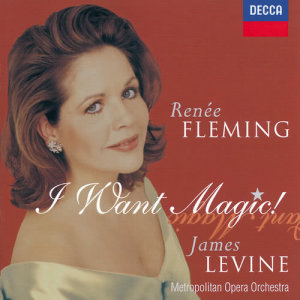 Renée Fleming - I Want Magic! - American Opera Arias